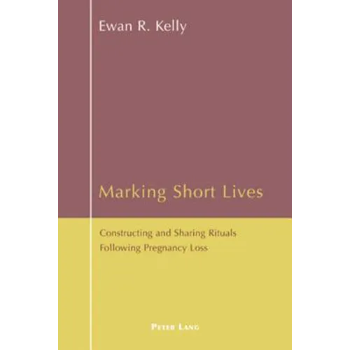 Marking Short Lives: Constructing and Sharing Rituals Following Pregnancy Loss