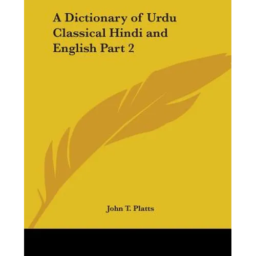 A Dictionary of Urdu Classical Hindi and English Part 2