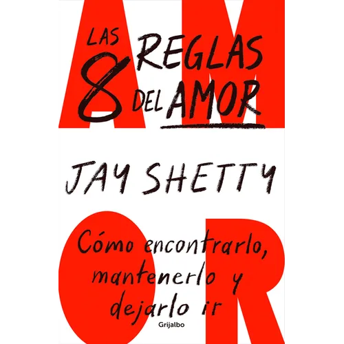 Las 8 Reglas del Amor. Cómo Encontrarlo, Mantenerlo Y Dejarlo IR / 8 Rules of Love