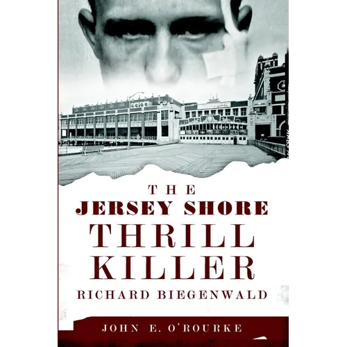 The Jersey Shore Thrill Killer: Richard Biegenwald