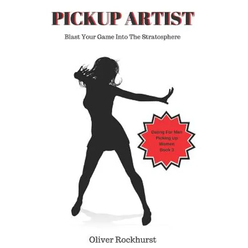 Pickup Artist: Blast Your Game Into The Stratosphere