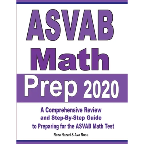 ASVAB Math Prep 2020: A Comprehensive Review and Step-By-Step Guide to Preparing for the ASVAB Math Test