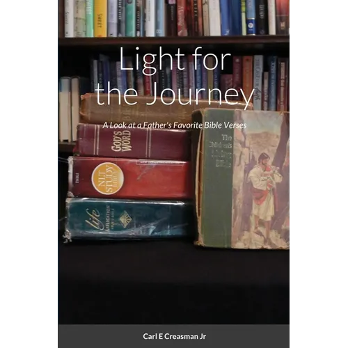 Light for the Journey: A Look at a Father's Favorite Bible Verses