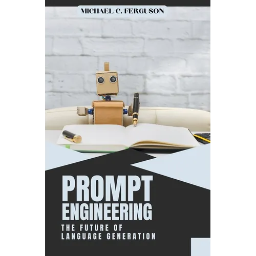 Prompt Engineering; The Future Of Language Generation