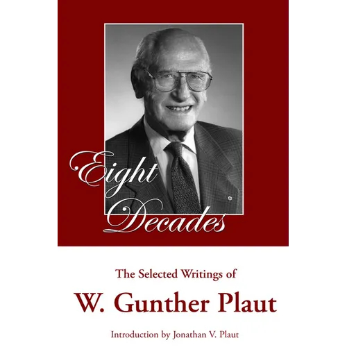 Eight Decades: The Selected Writings of W. Gunther Plaut