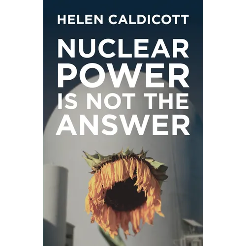 Nuclear Power Is Not the Answer