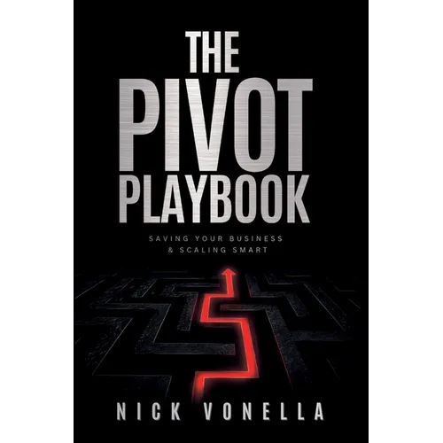 The Pivot Playbook: Saving Your Business and Scaling Smart