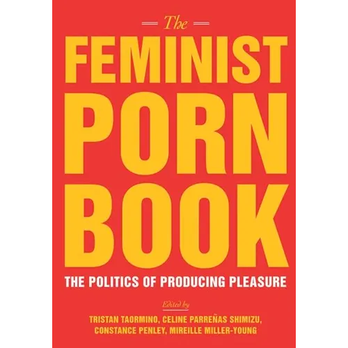 The Feminist Porn Book: The Politics of Producing Pleasure