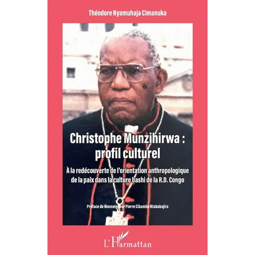 Christophe Munzihirwa: profil culturel: A la découverte de l'orientation anthropologique de la paix dans la culture bashi de la R.D. Congo