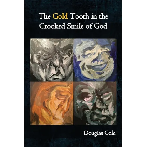 The Gold Tooth in the Crooked Smile of God