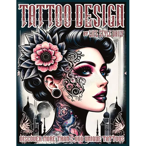 Tattoo Design Book: 2,000 Unique Tattoos - A Journey Through American and Crazy Art, From Flash Designs to Real Tattoos for Artists and Beginners