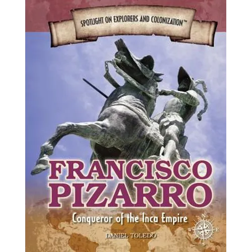 Francisco Pizarro: Conqueror of the Inca Empire