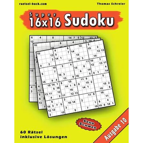 16x16 Super-Sudoku Ausgabe 10: 16x16 Sudoku mit Zahlen und Lösungen, Ausgabe 10