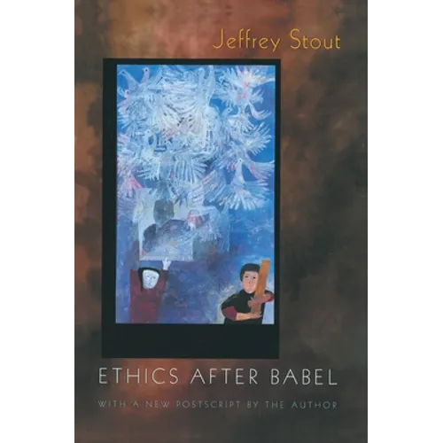 Ethics After Babel: The Languages of Morals and Their Discontents
