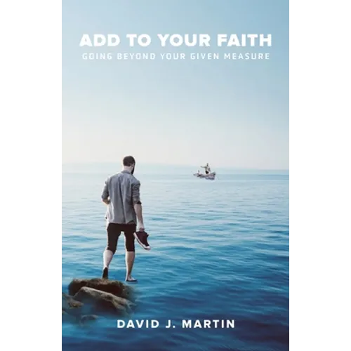 Add to Your Faith: Going Beyond Your Given Measure