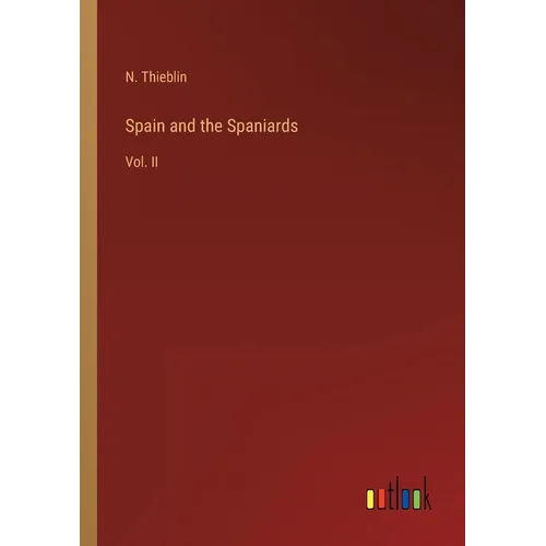 Spain and the Spaniards: Vol. II