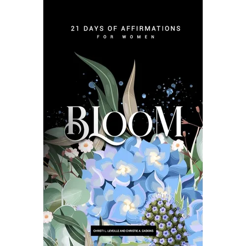 Bloom: 21 Days of Affirmations for Women