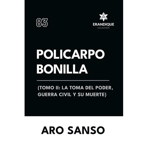 Policarpo Bonilla: (Tomo II: La toma del poder, guerra civil y su muerte)