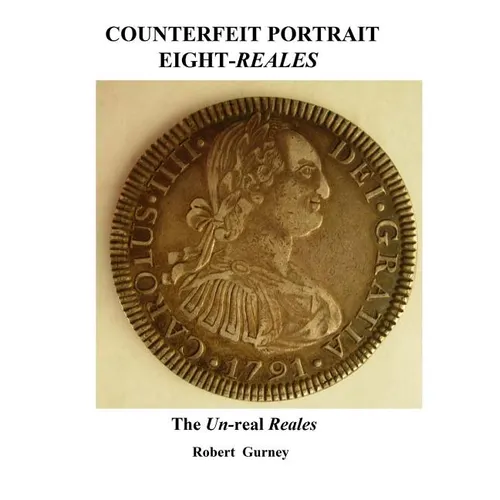 Counterfeit Portrait Eight-Reales: The Un-real Reales