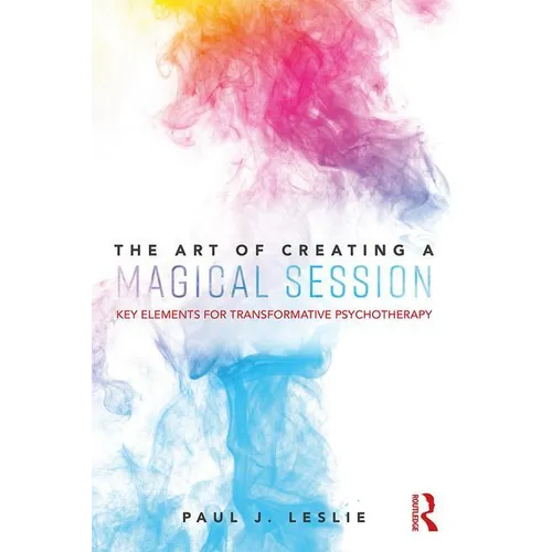 The Art of Creating a Magical Session: Key Elements for Transformative Psychotherapy