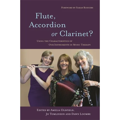 Flute, Accordion or Clarinet?: Using the Characteristics of Our Instruments in Music Therapy