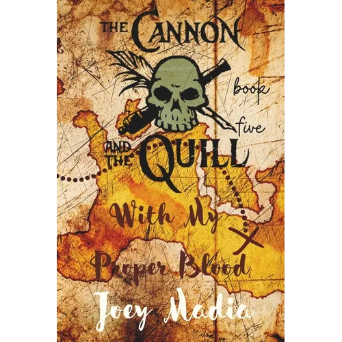 The Cannon and the Quill Book Five: With My Proper Blood