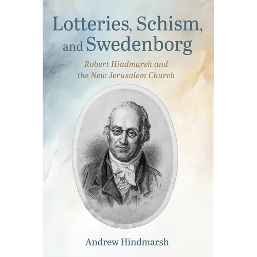 Lotteries, Schism, and Swedenborg: Robert Hindmarsh and the New Jerusalem Church