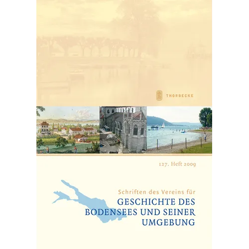 Schriften Des Vereins Fur Geschichte Des Bodensees Und Seiner Umgebung: 127. Heft 2009