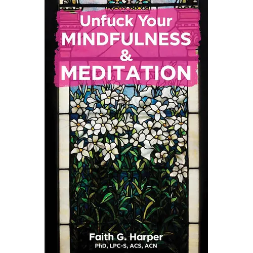 Unfuck Your Mindfulness & Meditation: Exercises to Calm Your Body, Mind, and Vagus Nerve