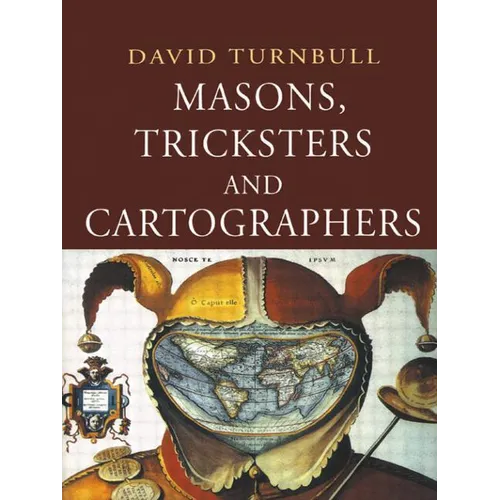 Masons, Tricksters and Cartographers: Comparative Studies in the Sociology of Scientific and Indigenous Knowledge