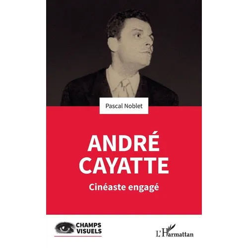 André Cayatte: Cinéaste engagé