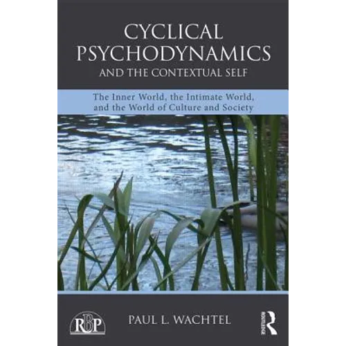 Cyclical Psychodynamics and the Contextual Self: The Inner World, the Intimate World, and the World of Culture and Society