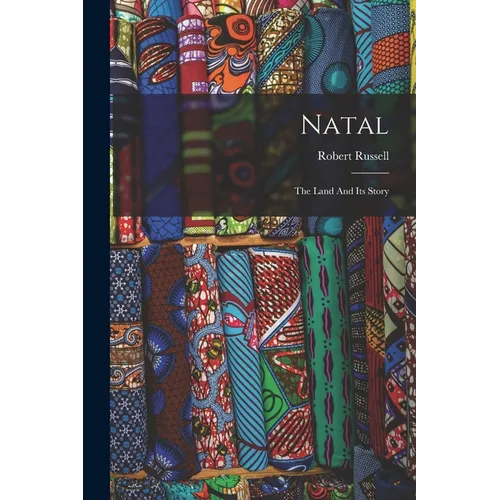 Natal: The Land And Its Story