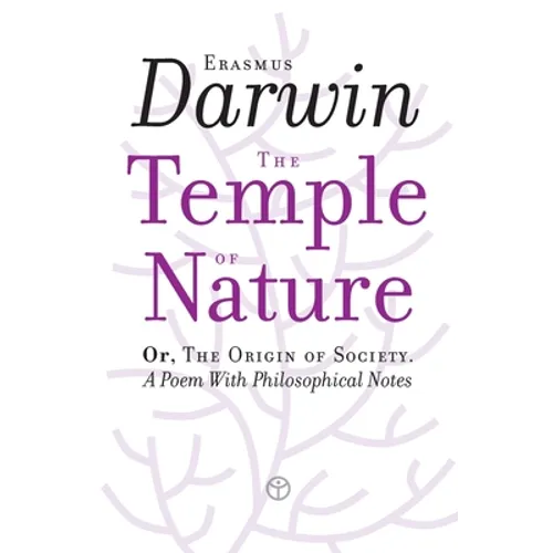 The Temple of Nature: Or, The Origin of Society. A Poem With Philosophical Notes