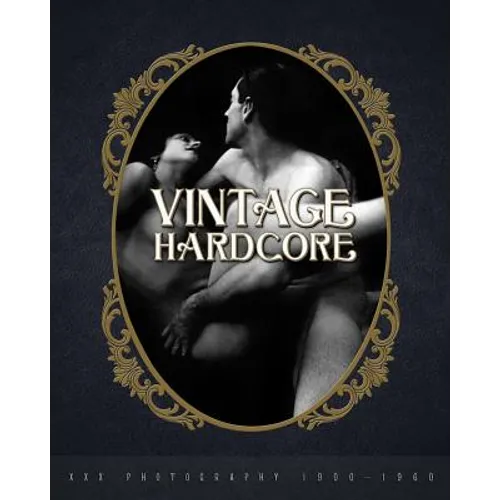 Vintage Hardcore: XXX Photography 1900-1960