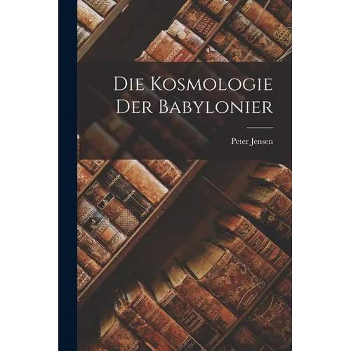 Die Kosmologie der Babylonier