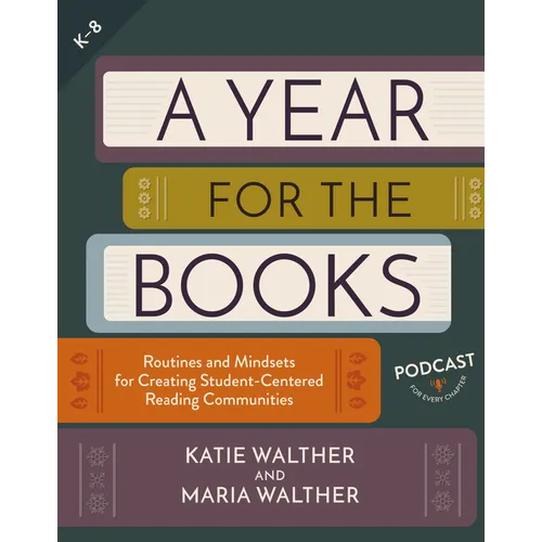 A Year for the Books: Routines and Mindsets for Creating Student Centered Reading Communities