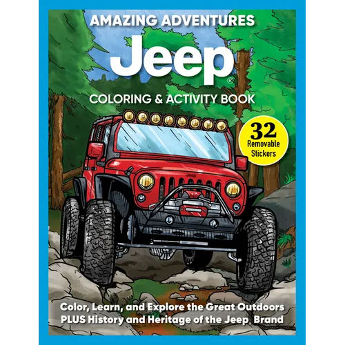 Amazing Adventures Jeep(r) Coloring & Activity Book: Color, Learn, and Explore the Great Outdoors Plus History and Heritage of the Jeep(r) Brand