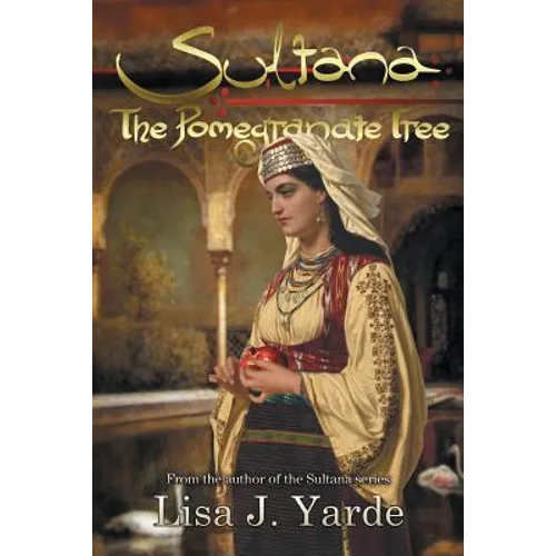Sultana: The Pomegranate Tree: A Novel of Moorish Spain