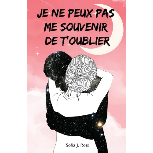 Je ne peux pas me souvenir de t'oublier