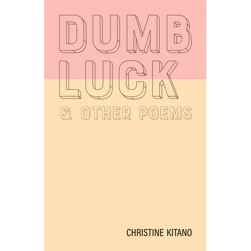 Dumb Luck & Other Poems
