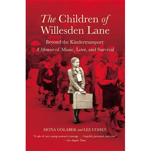 The Children of Willesden Lane: Beyond the Kindertransport: A Memoir of Music, Love, and Survival