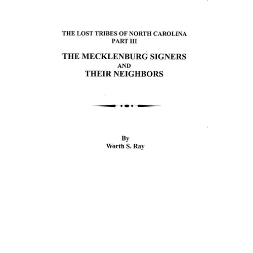 Mecklenburg Signers and Their Neighbors: The Lost Tribes of North Carolina, Part III