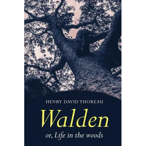 Walden: Or, Life in the Woods