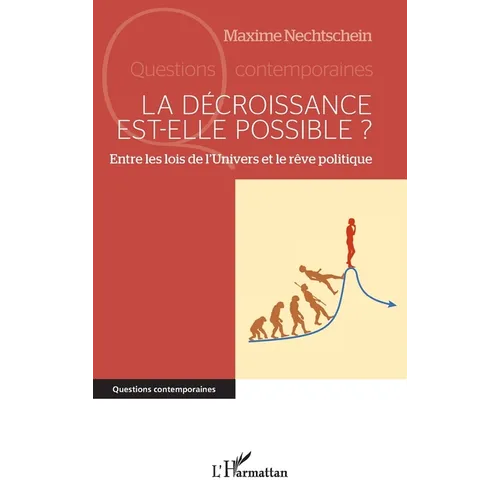 La décroissance est-elle possible ?: Entre les lois de l'Univers et le rêve politique
