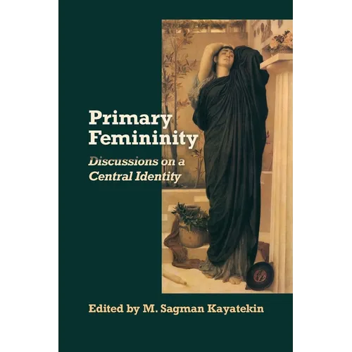 Primary Femininity: Discussions on a Central Identity