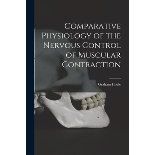 Comparative Physiology of the Nervous Control of Muscular Contraction
