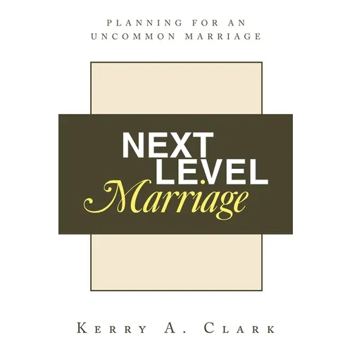 Next Level Marriage: Planning For An Uncommon Marriage