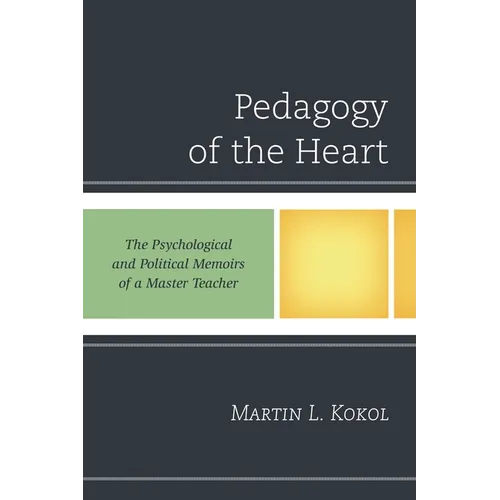 Pedagogy of the Heart: The Psychological and Political Memoirs of a Master Teacher