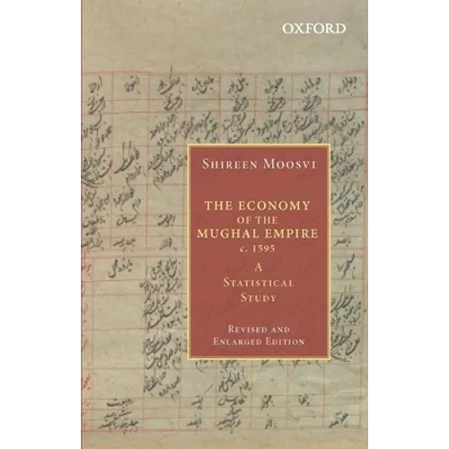 The Economy of the Mughal Empire C. 1595: A Statistical Study